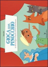 Gioca con Pinocchio. Un libro da leggere, disegnare, colorare e personalizzare - Librerie.coop