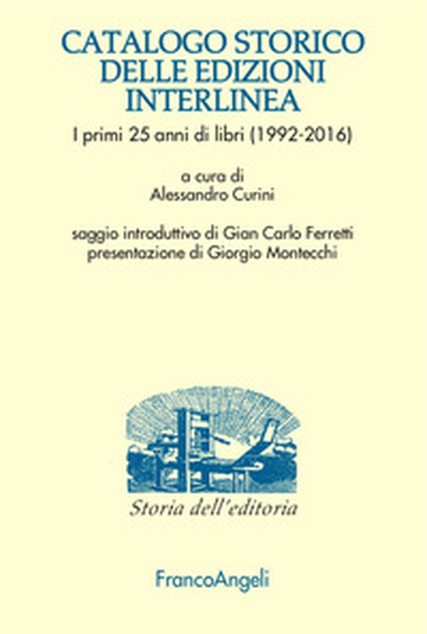 Catalogo storico delle edizioni Interlinea. I primi 25 anni di libri (1992-2016) - Librerie.coop Catalogo storico delle edizioni Interlinea. I primi 25 anni di libri (1992-2016) - Librerie.coop