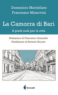 La camorra di Bari. A piedi nudi per la città - Librerie.coop