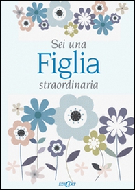Sei una figlia straordinaria - Librerie.coop Sei una figlia straordinaria - Librerie.coop
