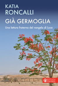 Già germoglia. Una lettura fraterna del Vangelo di Luca - Librerie.coop