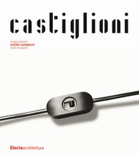 Achille Castiglioni. Tutte le opere - Librerie.coop