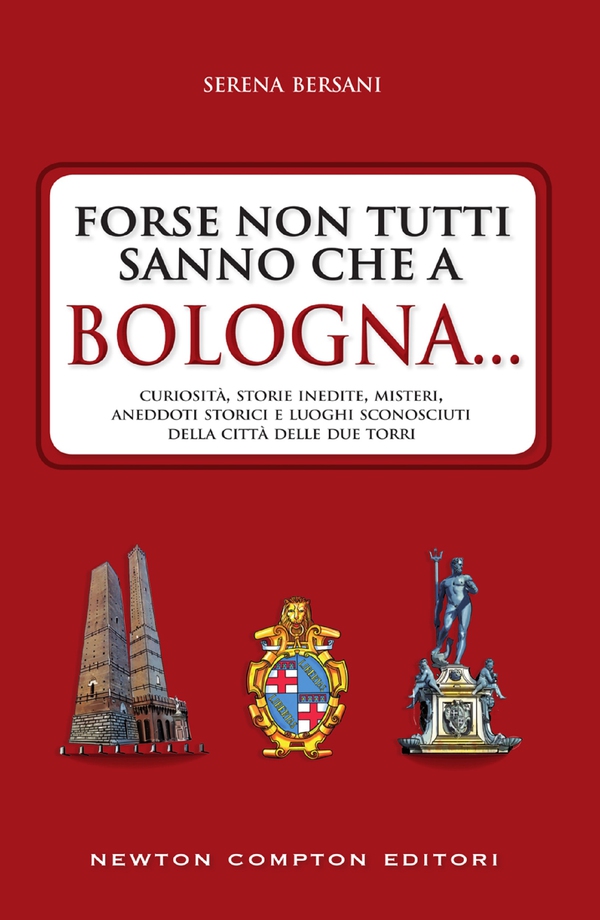 Forse non tutti sanno che a Bologna... - Librerie.coop Forse non tutti sanno che a Bologna... - Librerie.coop