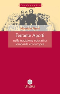 Ferrante Aporti nella tradizione educativa lombarda ed europea - Librerie.coop