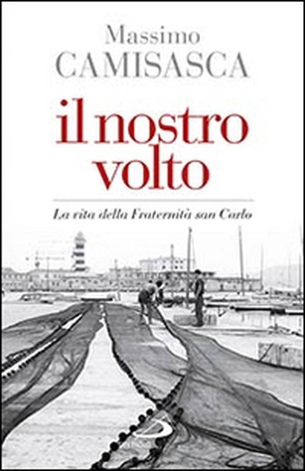 Il nostro volto. La vita della Fraternità San Carlo - Librerie.coop Il nostro volto. La vita della Fraternità San Carlo - Librerie.coop