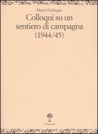 Colloqui su un sentiero di campagna (1944-45) - Librerie.coop Colloqui su un sentiero di campagna (1944-45) - Librerie.coop
