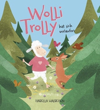 Wolli Trolly hat sich verlaufen - Librerie.coop Wolli Trolly hat sich verlaufen - Librerie.coop