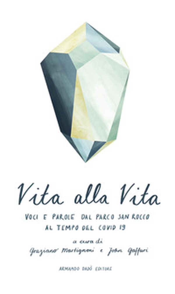Vita alla vita. Voci e parole dal Parco San Rocco al tempo del Covid 19 - Librerie.coop Vita alla vita. Voci e parole dal Parco San Rocco al tempo del Covid 19 - Librerie.coop