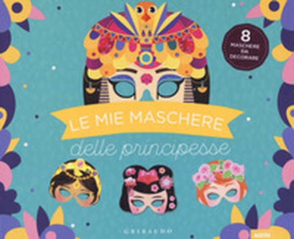 Le mie maschere delle principesse - Librerie.coop Le mie maschere delle principesse - Librerie.coop