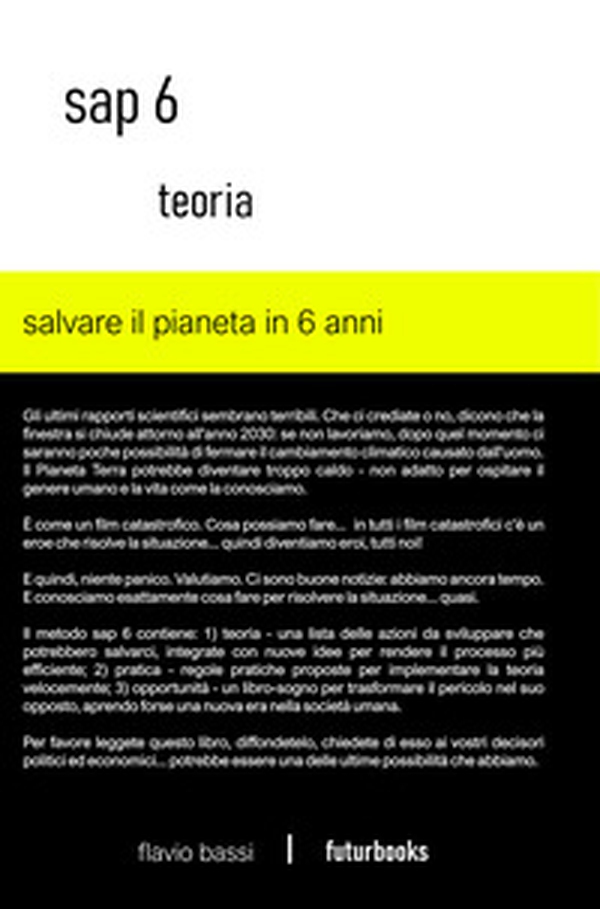 Sap 6 teoria. Salvare il pianeta in 6 anni - Librerie.coop Sap 6 teoria. Salvare il pianeta in 6 anni - Librerie.coop