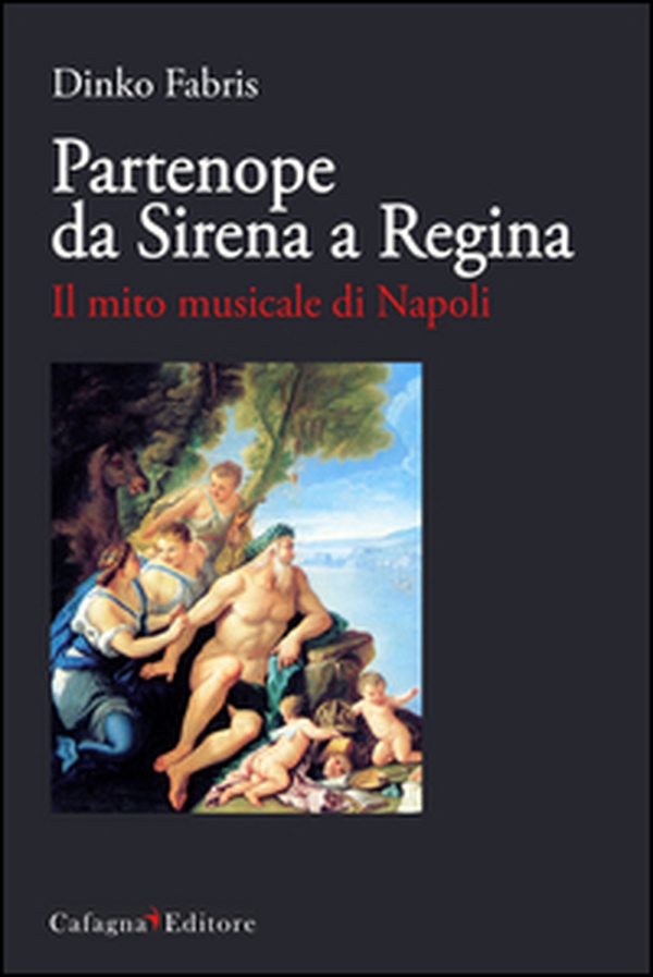Partenope da sirena a regina. Il mito musicale di Napoli - Librerie.coop Partenope da sirena a regina. Il mito musicale di Napoli - Librerie.coop