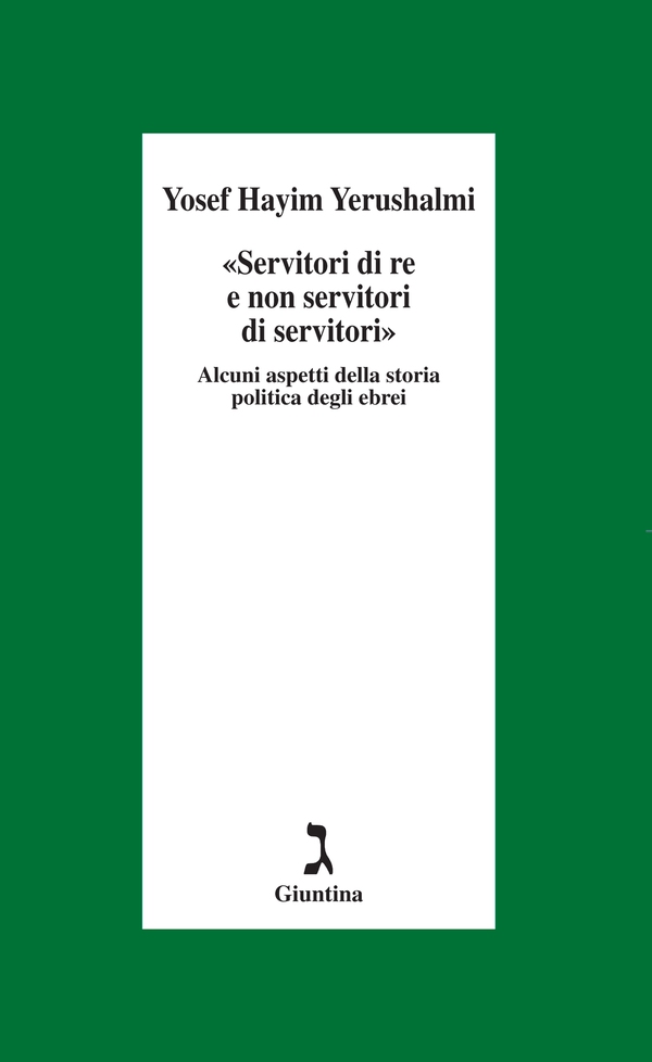 Servitori di re e non servi di servi. Sulla storia politica degli ebrei - Librerie.coop Servitori di re e non servi di servi. Sulla storia politica degli ebrei - Librerie.coop