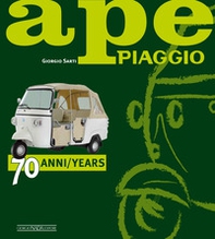Ape Piaggio. 70 anni. Ediz. italiana e inglese - Librerie.coop