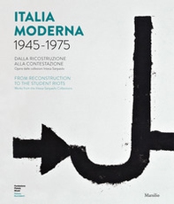 Italia moderna 1945-1975. Dalla ricostruzione alla contestazione. Catalogo della mostra (Pistoia, 17 aprile-17 novembre 2019). Ediz. italiana e inglese - Librerie.coop