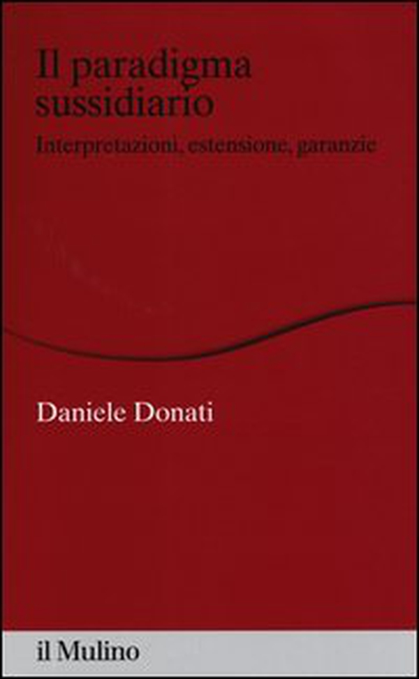 Il paradigma sussidiario. Interpretazioni, estensioni e garanzie - Librerie.coop Il paradigma sussidiario. Interpretazioni, estensioni e garanzie - Librerie.coop