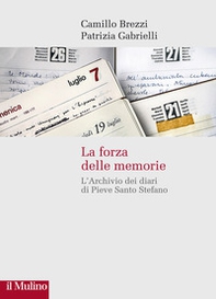 La forza delle memorie. L'Archivio dei diari di Pieve Santo Stefano - Librerie.coop