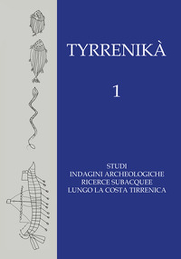 Tyrrenikà. Studi, indagini archeologiche, ricerche subacquee lungo la costa tirrenica - Librerie.coop Tyrrenikà. Studi, indagini archeologiche, ricerche subacquee lungo la costa tirrenica - Librerie.coop