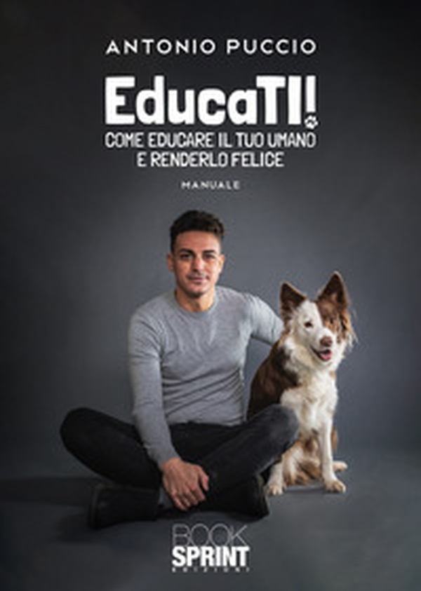 EducaTI! Come educare il tuo umano e renderlo felice - Librerie.coop EducaTI! Come educare il tuo umano e renderlo felice - Librerie.coop