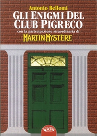 Gli enigmi del club Pigreco. Con la partecipazione straordinaria di Martin Mystère - Librerie.coop