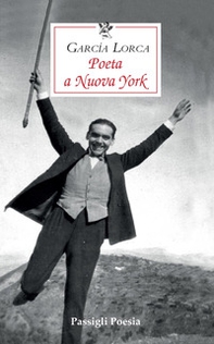 Poeta a Nuova York. Testo spagnolo a fronte - Librerie.coop Poeta a Nuova York. Testo spagnolo a fronte - Librerie.coop