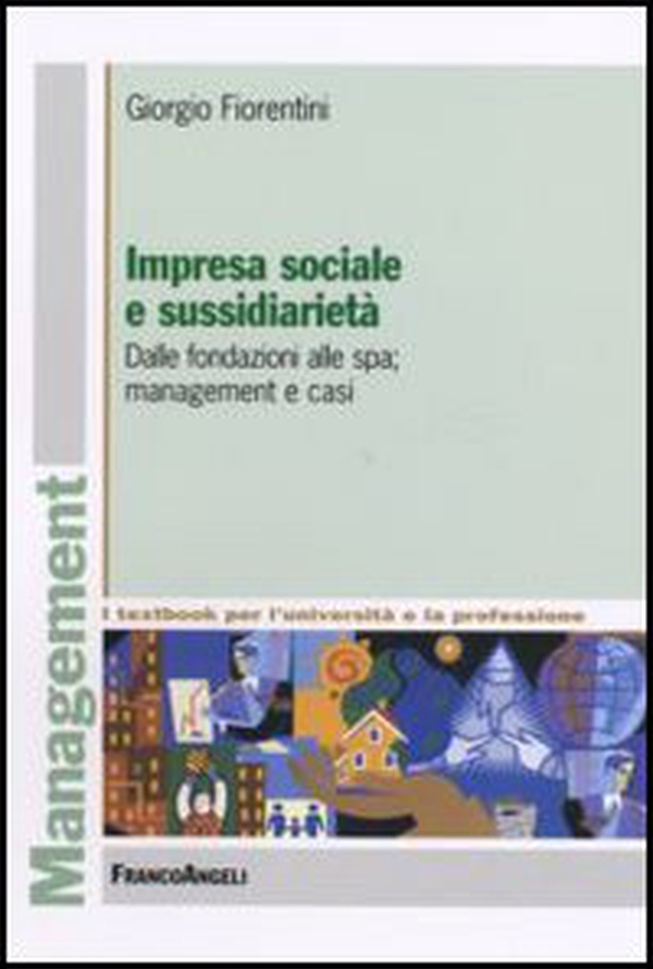 Impresa sociale e sussidiarietà. Dalle fondazioni alle Spa; management e casi - Librerie.coop Impresa sociale e sussidiarietà. Dalle fondazioni alle Spa; management e casi - Librerie.coop