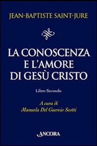 La conoscenza e l'amore di Gesù Cristo - Vol. 2 - Librerie.coop La conoscenza e l'amore di Gesù Cristo - Vol. 2 - Librerie.coop