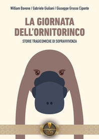 La giornata dell'ornitorinco. Storie tragicomiche di sopravvivenza - Librerie.coop La giornata dell'ornitorinco. Storie tragicomiche di sopravvivenza - Librerie.coop