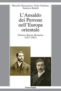 L'Ansaldo dei Perrone nell'Europa orientale. Polonia, Russia, Romania (1917-1921) - Librerie.coop