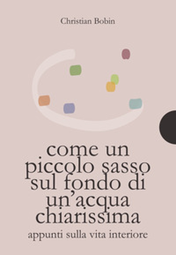 Come un piccolo sasso sul fondo di un'acqua chiarissima - Librerie.coop