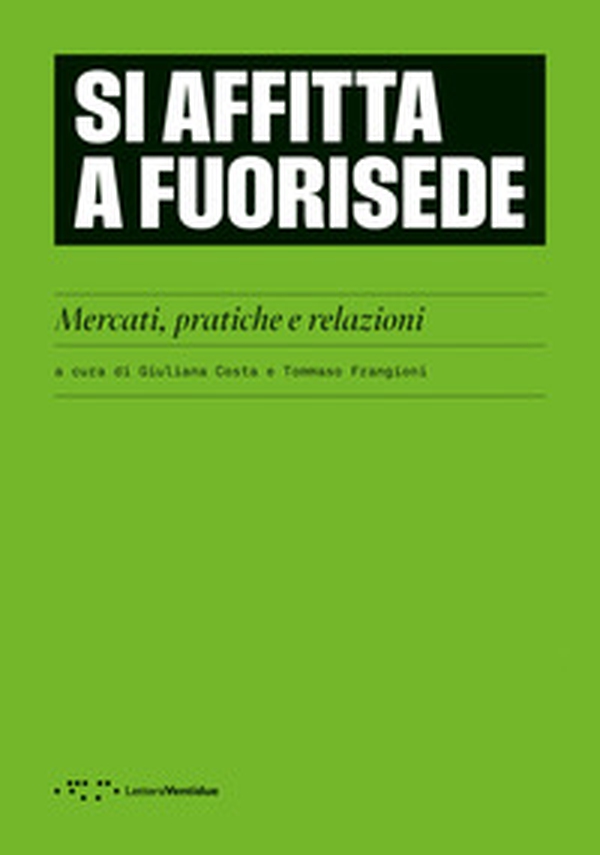 Si affitta a fuorisede. Mercati, pratiche e relazioni - Librerie.coop