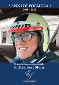 5 anni di Formula 1 2018-2022. Cronache tecnico-umoristiche - Librerie.coop