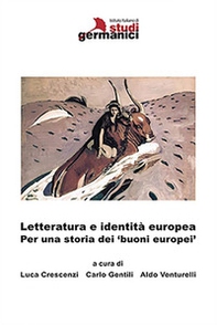 Letteratura e identità europea. Per una storia dei 'buoni europei' - Librerie.coop