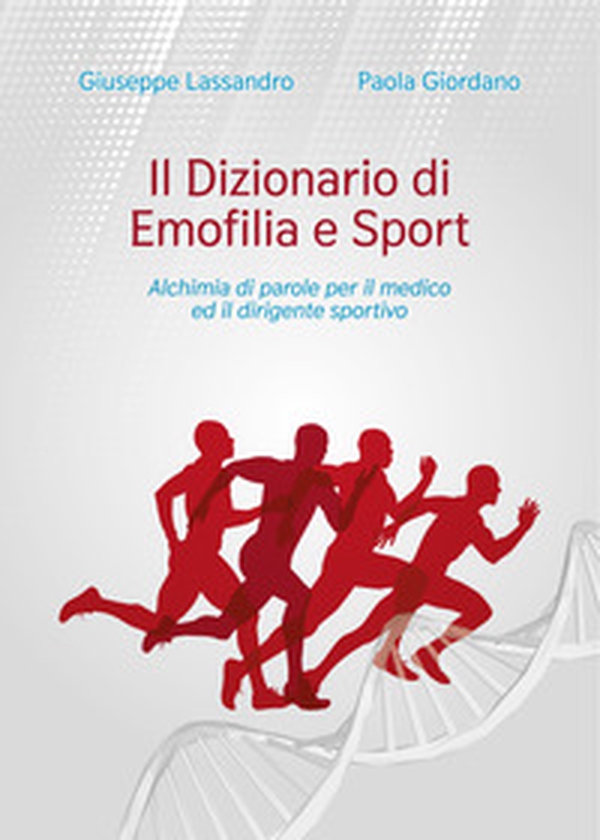 Il dizionario di emofilia e sport. Alchimia di parole per il medico ed il dirigente sportivo - Librerie.coop Il dizionario di emofilia e sport. Alchimia di parole per il medico ed il dirigente sportivo - Librerie.coop