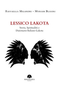 Lessico Lakota. Storia, spiritualità e dizionario Italiano-Lakota - Librerie.coop