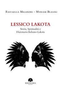 Lessico Lakota. Storia, spiritualità e dizionario Italiano-Lakota - Librerie.coop Lessico Lakota. Storia, spiritualità e dizionario Italiano-Lakota - Librerie.coop