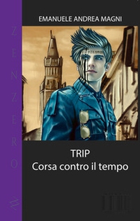 Trip. Corsa contro il tempo - Librerie.coop