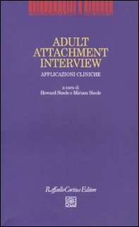 Adult Attachment Interview. Applicazioni cliniche - Librerie.coop