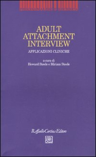 Adult Attachment Interview. Applicazioni cliniche - Librerie.coop