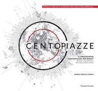 Centopiazze. Il programma «Centopiazze per Roma». Strategie di riqualificazione dello spazio pubblico romano - Librerie.coop Centopiazze. Il programma «Centopiazze per Roma». Strategie di riqualificazione dello spazio pubblico romano - Librerie.coop