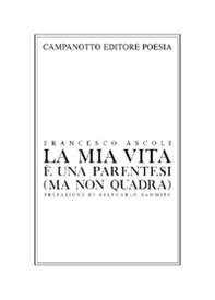 La mia vita è una parentesi (ma non quadra) autoantologia poetica (e anche un po' patetica) - Librerie.coop
