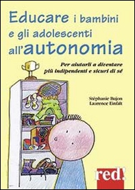 Educare i bambini all'autonomia. Per aiutarli a crescere sereni e sicuri di sé - Librerie.coop Educare i bambini all'autonomia. Per aiutarli a crescere sereni e sicuri di sé - Librerie.coop