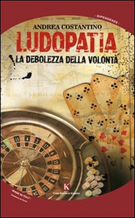 Ludopatia. La debolezza della volontà - Librerie.coop Ludopatia. La debolezza della volontà - Librerie.coop