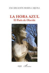 La hora azul. El París de Olavide - Librerie.coop