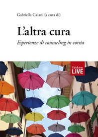 L'altra cura. Esperienze di counseling in corsia - Librerie.coop