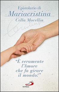 «È veramente l'amore che fa girare il mondo!» Epistolario di Mariacristina Cella Mocellin - Librerie.coop