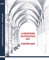 La contrattazione collettiva in Italia (2017). 4° Rapporto ADAPT - Librerie.coop
