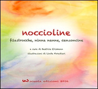 Noccioline. Rime, filastrocche e poesie dell'asilo per i più piccini - Librerie.coop Noccioline. Rime, filastrocche e poesie dell'asilo per i più piccini - Librerie.coop