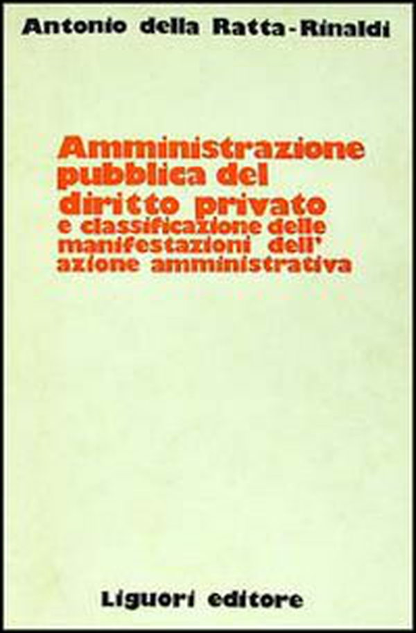 Amministrazione pubblica del diritto privato e classificazione delle manifestazioni dell'azione amministrativa - Librerie.coop Amministrazione pubblica del diritto privato e classificazione delle manifestazioni dell'azione amministrativa - Librerie.coop