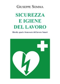 Sicurezza e igiene del lavoro. Rischi, spazi e benessere del lavoro Smart - Librerie.coop