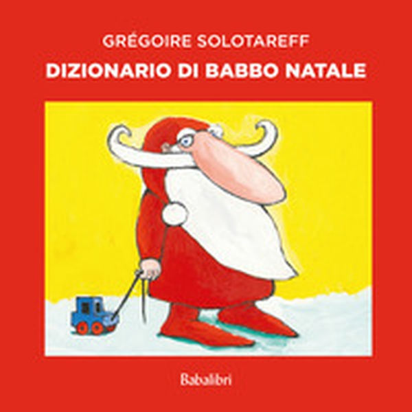 Dizionario di Babbo Natale - Librerie.coop Dizionario di Babbo Natale - Librerie.coop